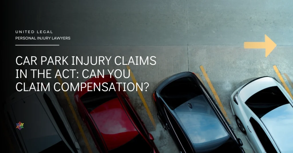 Car Park Injury Claims in the ACT: Can You Claim Compensation?